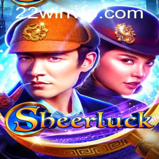 Discover the Excitement of Sheerluck: A New Era of Gaming with 22Win